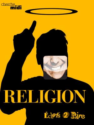 bigCover of the book Religion, éclats 2 rire by 
