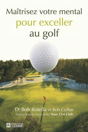 Cover of the book Maîtrisez votre mental pour exceller au golf by Richard Rowley