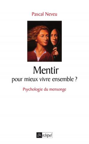 Cover of the book Mentir pour mieux vivre ensemble by Jacques Mazeau