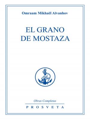 Cover of the book El grano de mostaza by Omraam Mikhaël Aïvanhov