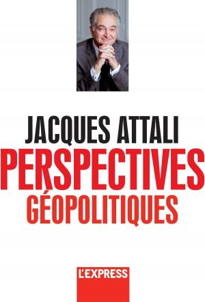Cover of the book Jacques Attali - Perspectives géopolitiques by Jacques Attali