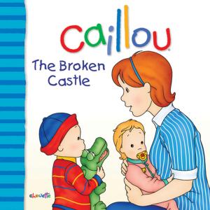 Cover of the book Caillou: The Broken Castle by Marion Johnson