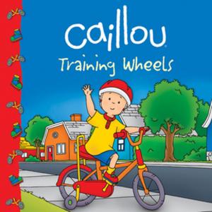 Cover of the book Caillou: Training Wheels by Sam Goldstein, Allie Desisto