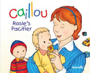Cover of the book Caillou: Rosie's Pacifier by Joceline Sanschagrin, Marcel Depratto