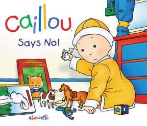 Cover of the book Caillou Says No! by Kim Thompson