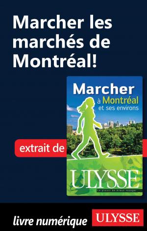 Cover of the book Marcher les marchés de Montréal! by Patrick Moreau