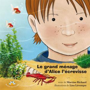 Cover of the book Le grand ménage d'Alice l'écrevisse by Nanie (Mélanie) Daigle
