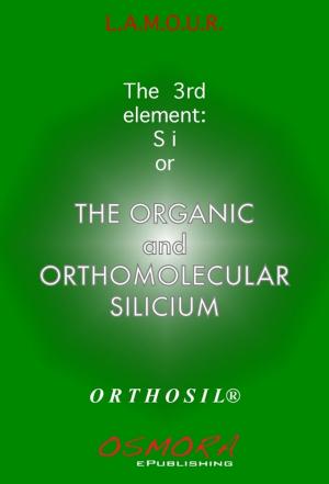 Cover of the book The Organic and OrthoMolecular Silicium by G Morris