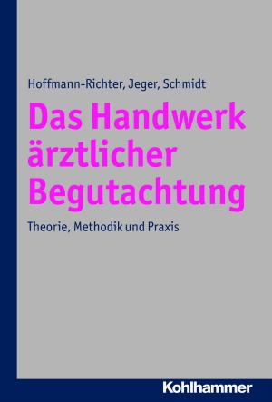 Cover of the book Das Handwerk ärztlicher Begutachtung by Christian Ehrig, Christin Eichner, Holger Feiß, Johannes Grünbaum, Alexandra Heinke, Mechthild Kerkloh, Jens Nieswandt