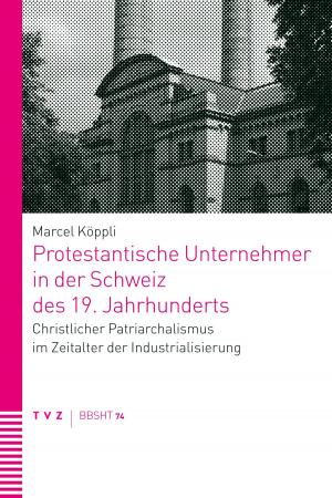 Cover of the book Protestantische Unternehmer in der Schweiz des 19. Jahrhunderts by Thomas Schlag