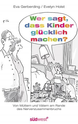 Cover of the book Wer sagt, dass Kinder glücklich machen? by Klaus-Dietrich Runow