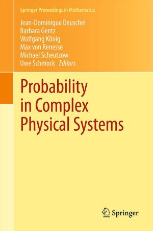 Cover of the book Probability in Complex Physical Systems by M.S. Allen, J.D. Bitran, L. Delbridge, B. de Vries, L.P. Faber, R.J. Ginsberg, T.W. Griffin, R.F. Heitmiller, S. Keshavjee, W.-J. Koh, J. Leblanc, R.B. Lee, P.J. Sr. Loehrer, W.J., Sr. Marasco, D.J. Mathisen, J.I. Jr. Miller, S.H. Petersdorf, T.S. Reeve, M., III Roach, J. Somers, C.R., Jr. Thomas, S. Vijayakumar, J.C. Wain, E.W. Jr. Wilkins, D.E. Wood, C.D. Wright