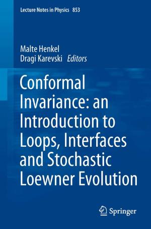 Cover of the book Conformal Invariance: an Introduction to Loops, Interfaces and Stochastic Loewner Evolution by Vadim N. Matveev; Oleg V. Matvejev
