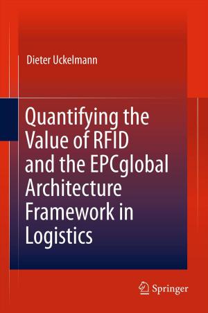 Cover of the book Quantifying the Value of RFID and the EPCglobal Architecture Framework in Logistics by Ulrike Schrimpf, Sabine Becherer, Andrea Ott