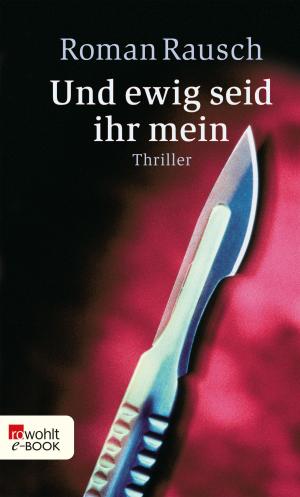 Cover of the book Und ewig seid ihr mein by Friedrich Christian Delius