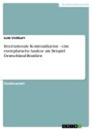 Cover of the book Internationale Kommunikation - eine exemplarische Analyse am Beispiel Deutschland-Brasilien by Katharina Unruh