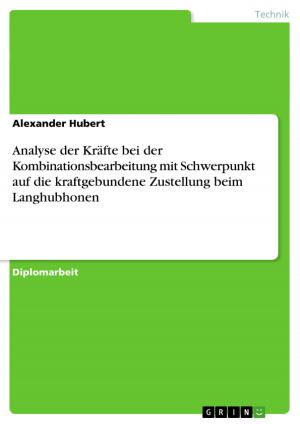 Cover of the book Analyse der Kräfte bei der Kombinationsbearbeitung mit Schwerpunkt auf die kraftgebundene Zustellung beim Langhubhonen by Aline Kaplan