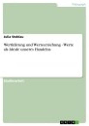 Cover of the book Wertklärung und Werteerziehung - Werte als Ideale unseres Handelns by Tim Rosendahl