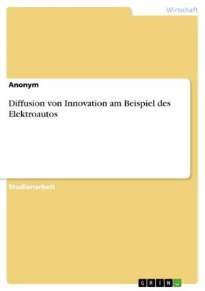 Cover of the book Diffusion von Innovation am Beispiel des Elektroautos by Udo Wichmann