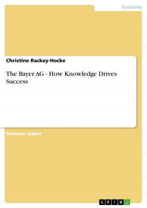 Cover of the book The Bayer AG - How Knowledge Drives Success by Dennis Stanley Querfurth
