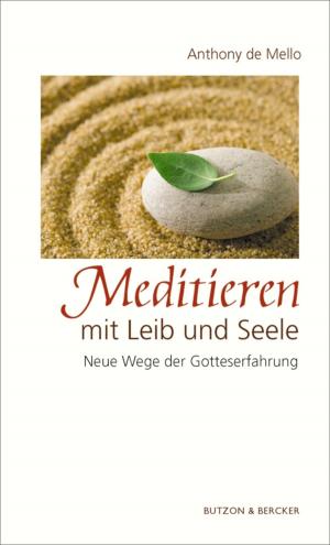 Cover of the book Meditieren mit Leib und Seele by Ute Leimgruber