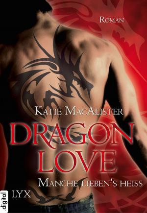 Book cover of Dragon Love - Manche liebens heiß