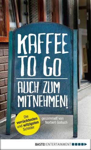 Cover of the book Kaffee to go - auch zum Mitnehmen! by David Baldacci