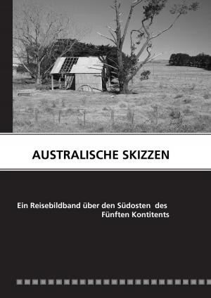 Cover of the book AUSTRALISCHE SKIZZEN by Gerhard Köhler