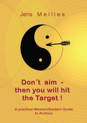 bigCover of the book Don't aim - then you will hit the Target by 