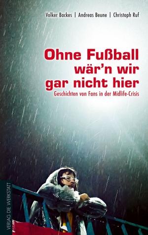 Cover of Ohne Fußball wär’n wir gar nicht hier