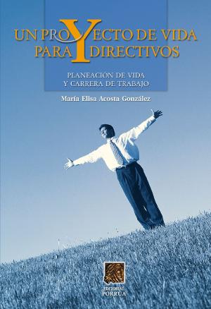 Cover of Un proyecto de vida para directivos: Planeación de vida y carrera de trabajo