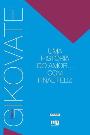 Cover of the book Uma historia do amor... Com final feliz by Flávio Gikovate