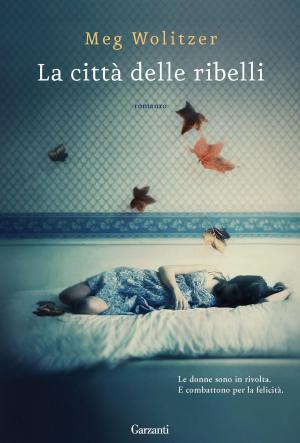 Cover of the book La città delle ribelli by robert monahan