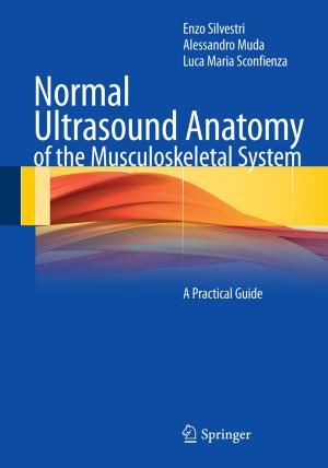 Cover of the book Normal Ultrasound Anatomy of the Musculoskeletal System by D.R. Martin, L. Olivetti, A. Luca, M. Kirchin, A. Massmann, R. Seidel, L. Romanini, P. Fries, P. Caccia, M.P. Bondioni, K. Altmeyer, M. Harisinghani, R.V. D'Souza, D. Sahani