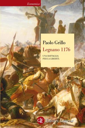 Cover of the book Legnano 1176 by Geminello Preterossi, Luciano Canfora, Gustavo Zagrebelsky