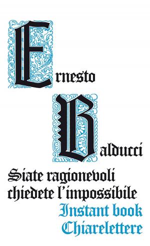 Cover of the book Siate ragionevoli chiedete l'impossibile by Riccardo Iacona