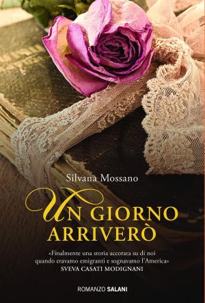Cover of the book Un giorno arriverò by Rosa Mogliasso, Davide Livermore