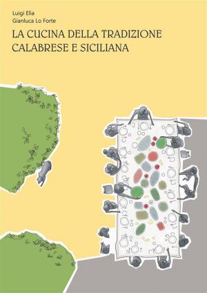 Book cover of LA CUCINA DELLA TRADIZIONE CALABRESE E SICILIANA
