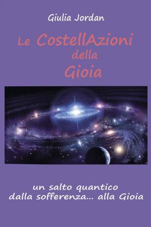 Cover of the book Le Costell Azioni della Gioia by Oriana Scuderi