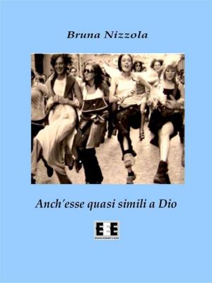 Cover of the book Anch'esse quasi simili a Dio by Maristella Bertero