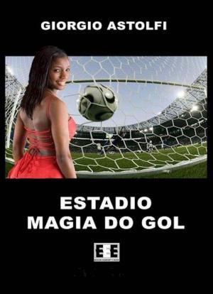 Cover of the book Estadio “Magia do gol” (Una favola sul calcio) by Angelica Intersimone