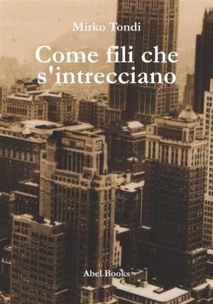 Cover of Come fili che s'intrecciano by Mirko Tondi, Abel Books