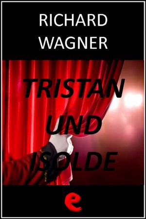 Cover of the book Tristan und Isolde (Tristano e Isotta) by William Butler Yeats