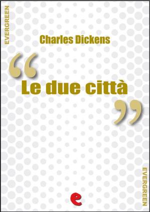 Cover of the book Le Due Città (A Tale of Two Cities) by Eurìpide