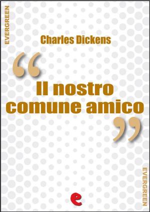 Cover of the book Il Nostro Comune Amico (Our Mutual Friend) by Emilio Salgari