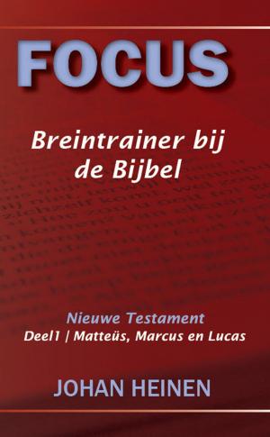 Cover of the book Focus Breintrainer NT 1 - Mattheüs, Marcus en Lucas by Stichting BasisBijbel