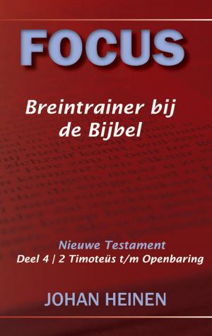 Cover of the book Focus Breintrainer NT 4 - 2 Timoteüs t/m Openbaring by Johan Heinen