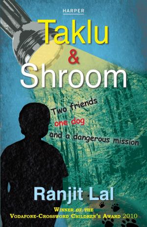 Cover of the book Taklu And Shroom : Two Friend One Dog And A Dangerous Mission by Shakti Maira