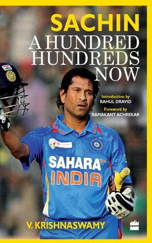 Cover of the book Sachin: A Hundred Hundreds Now by T A Williams