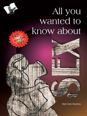 Cover of the book All You Wanted to Know About Sex by Rajeev Garg